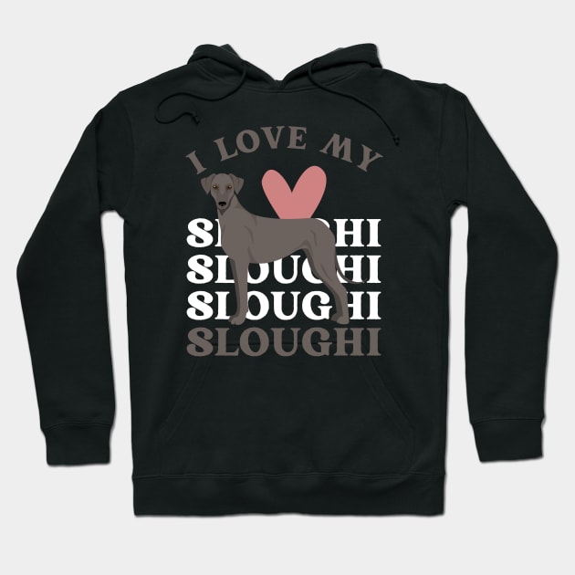 I love my Sloughi Life is better with my dogs Dogs I love all the dogs Hoodie by BoogieCreates